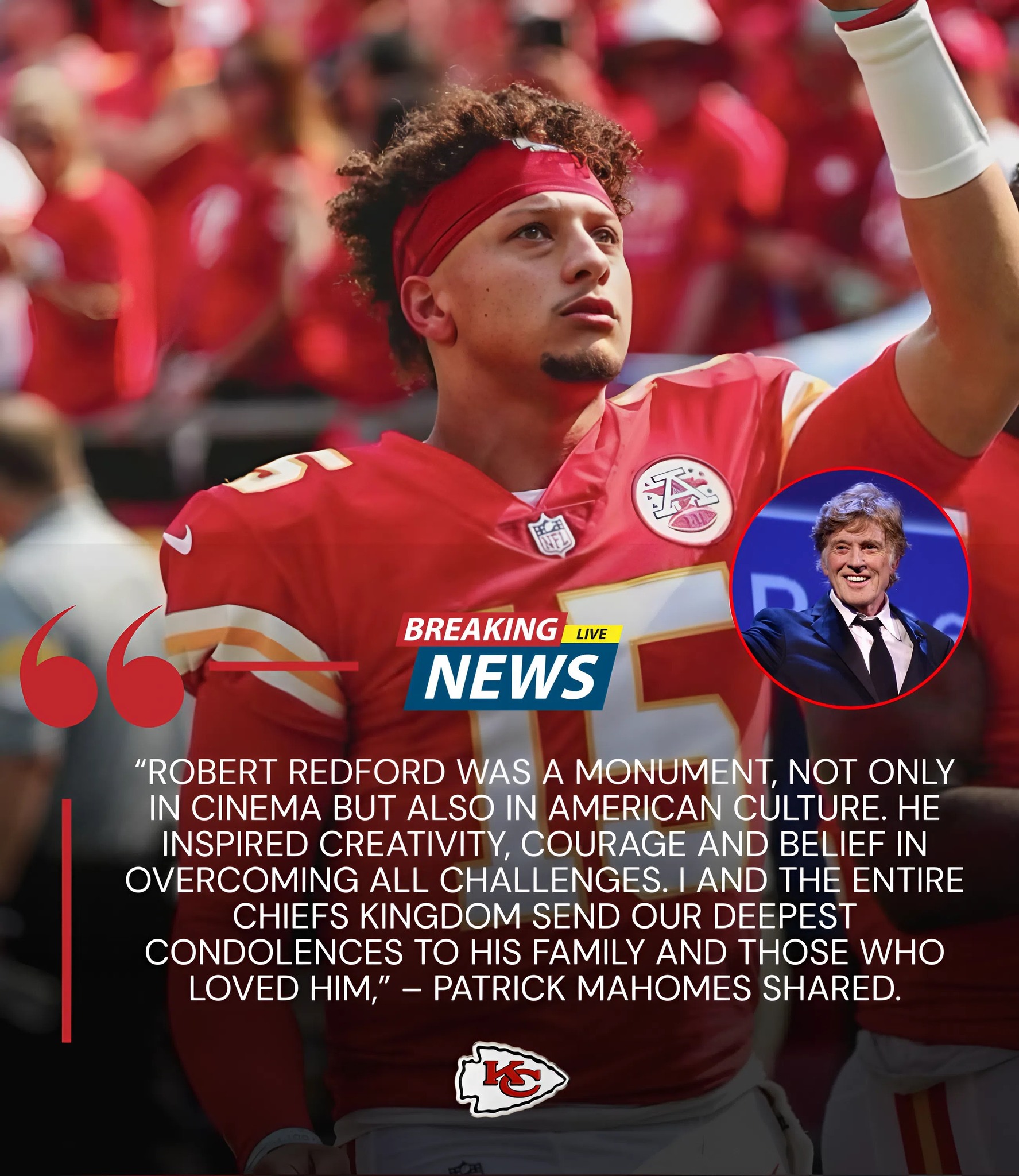“Heartbreak in America: Patrick Mahomes Honors Late Legend Robert Redford With Emotional Tribute”.A
