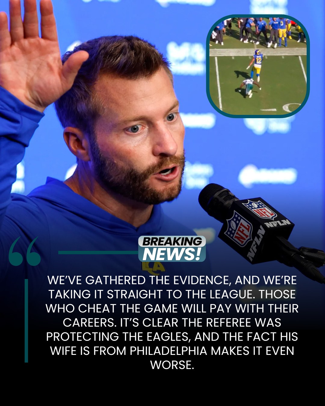 VIDEO: Rams Head Coach Provides Evidence in Explosive Claim of Referee Bias Against Eagles..A